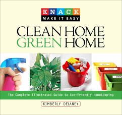 Clean Home, Green Home: The Complete Illustrated Guide to Eco-Friendly Homekeeping - Delaney, Kim