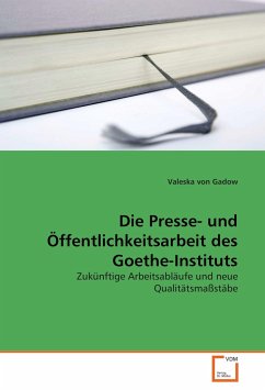 Die Presse- und Öffentlichkeitsarbeit des Goethe-Instituts - Gadow, Valeska von