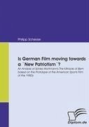 Is German Film moving towards a `New Patriotism´? - Scherzer, Philipp