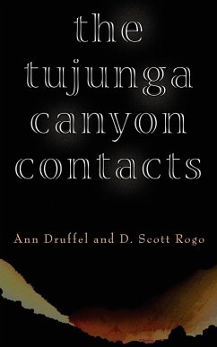 THE TUJUNGA CANYON CONTACTS - Druffel, Ann; Rogo, D. Scott