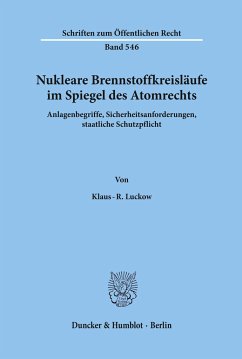 Nukleare Brennstoffkreisläufe im Spiegel des Atomrechts. - Luckow, Klaus-R.