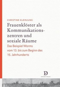 Frauenklöster als Kommunikationszentren und soziale Räume - Kleinjung, Christine