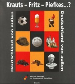 Krauts, Fritz, Piefkes . . .? - Haus der Geschichte der Bundesrepublik Deutschland (Hrsg.)