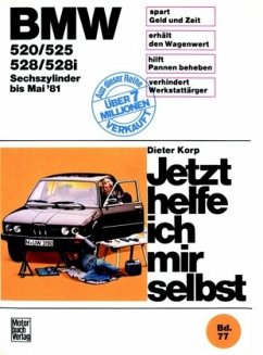 BMW 520, 525, 528, 528i (Sechszylinder bis Mai '81) / Jetzt helfe ich mir selbst 77 - Korp, Dieter