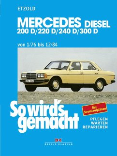 So wird's gemacht. Mercedes 200 D/ 220 D/ 240 D/ 300 D Typ W 123 Diesel Jan. '76 bis Dez. '84 - Etzold, Rüdiger;Etzold, Rüdiger