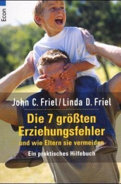 Die 7 größten Erziehungsfehler und wie Eltern sie vermeiden Die 7 größten Erziehungsfehler und wie Eltern sie vermeiden