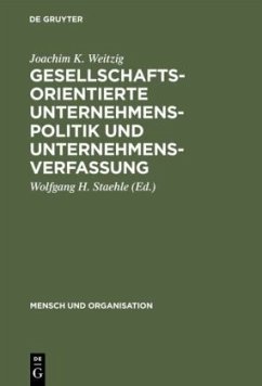 Gesellschaftsorientierte Unternehmenspolitik und Unternehmensverfassung - Weitzig, Joachim K.