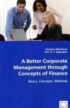 A Better Corporate Management through Concepts of Finance - Silberbauer, Christian;Prof. Dr.