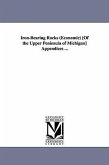 Iron-Bearing Rocks (Economic) [Of the Upper Peninsula of Michigan] Appendices ...