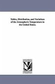 Tables, Distribution, and Variations of the Atmospheric Temperature in the United States.