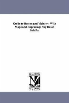 Guide to Boston and Vicinity: With Maps and Engravings / by David Pulsifer. - Pulsifer, David