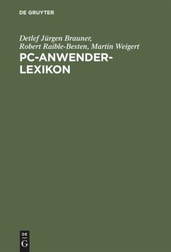 PC-Anwender-Lexikon - Brauner, Detlef Jürgen;Raible-Besten, Robert;Weigert, Martin M.