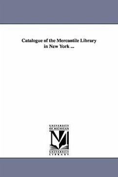 Catalogue of the Mercantile Library in New York ... - New York Mercantile Library Association