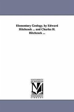 Elementary Geology. by Edward Hitchcock ... and Charles H. Hitchcock ... - Hitchcock, Edward