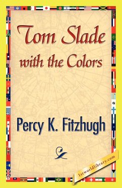 Tom Slade with the Colors - Percy K. Fitzhugh, K. Fitzhugh; Percy K. Fitzhugh