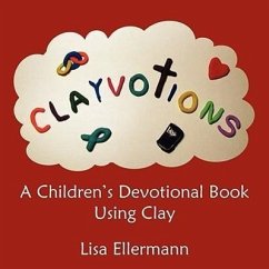 Clayvotions: A Children's Devotional Book Using Clay - Ellermann, Lisa