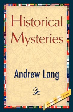Historical Mysteries - Lang, Andrew; Andrew Lang