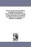 Kanzas and Nebraska: the History, Geographical and Physical Characteristics, and Political Position of Those Territories; An Account of the