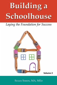 Building a Schoolhouse: Laying the Foundation for Success, Volume 2 - Simon, Susan