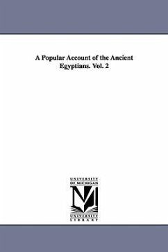 A Popular Account of the Ancient Egyptians. Vol. 2 - Wilkinson, John Gardner