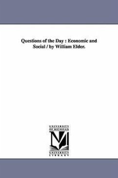 Questions of the Day: Economic and Social / by William Elder. - Elder, William