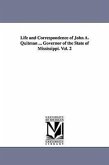 Life and Correspondence of John A. Quitman ... Governor of the State of Mississippi. Vol. 2