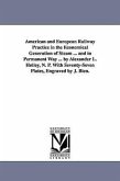 American and European Railway Practice in the Economical Generation of Steam ... and in Permanent Way ... by Alexander L. Holley, N. P. With Seventy-S