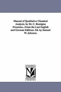 Manual of Qualitative Chemical Analysis. by Dr. C. Remigius Fresenius...From the Last English and German Editions. Ed. by Samuel W. Johnson. - Fresenius, C. Remigius