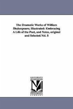 The Dramatic Works of William Shakespeare; Illustrated - Shakespeare, William