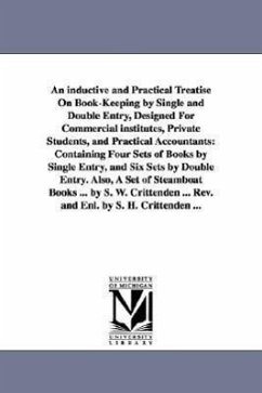 An inductive and Practical Treatise On Book-Keeping by Single and Double Entry, Designed For Commercial institutes, Private Students, and Practical Ac - Crittenden, Samuel Worcester