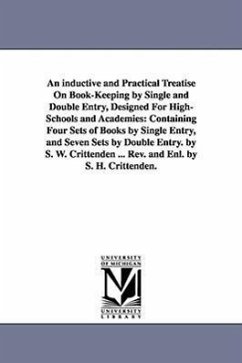 An inductive and Practical Treatise On Book-Keeping by Single and Double Entry, Designed For High-Schools and Academies: Containing Four Sets of Books - Crittenden, Samuel Worcester