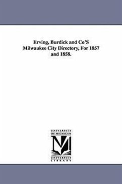 Erving, Burdick and Co'S Milwaukee City Directory, For 1857 and 1858. - None