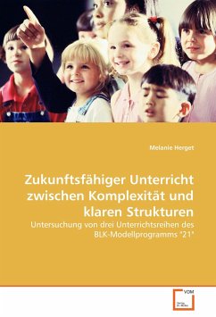 Zukunftsfähiger Unterricht zwischen Komplexität und klaren Strukturen - Herget, Melanie