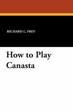 How to Play Canasta - Frey, Richard L.