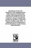 Special Report On the Coke Manufacture of the Youghiogheny River Valley in Fayette and Westmoreland Counties. With Geological Notes of the Coal and Ir