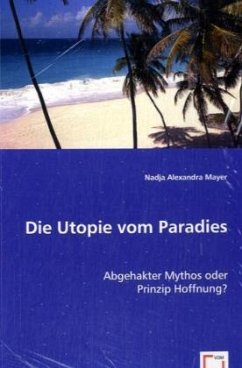 Die Utopie vom Paradies - Mayer, Nadja Alexandra