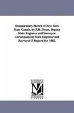 Documentary Sketch of New York State Canals, by S.H. Sweet, Deputy State Engineer and Surveyor. Accompanying State Engineer and Surveyor'S Report For