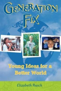Generation Fix: Young Ideas for a Better World - Rusch, Elizabeth