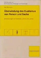 Überwindung des Dualismus von Person und Sache - Bürmann, Ilse