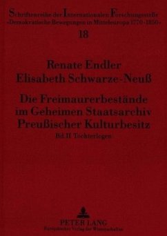 Die Freimaurerbestände im Geheimen Staatsarchiv Preußischer Kulturbesitz - Endler, Renate;Schwarze-Neuß, Elisabeth Die Freimaurerbestände im Geheimen Staatsarchiv Preußischer Kulturbesitz - Endler, Renate;Schwarze-Neuß, Elisabeth