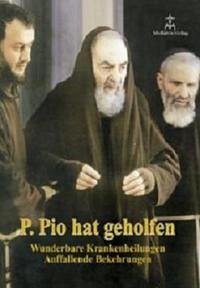 Pater Pio hat geholfen - Weichselbraun, Herbert