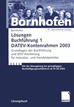 Lösungen Buchführung 1, DATEV-Kontenrahmen 2003: Grundlagen der Buchführung und EDV-Kontierung für Industrie- und Handelsbetriebe