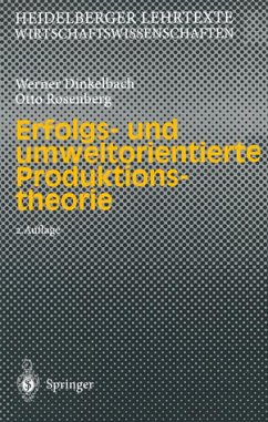 Erfolgs- und umweltorientierte Produktionstheorie (Heidelberger Lehrtexte Wirtschaftswissenschaften) - BUCH - Dinkelbach, Werner und Otto Rosenberg