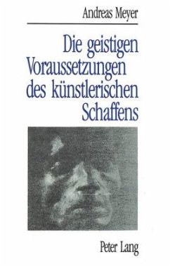 Cover Andreas Meyer: Die geistigen Voraussetzungen des künstlerischen Schaffens