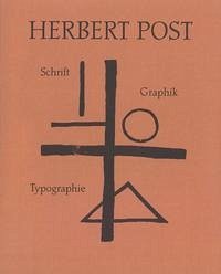 Herbert Post. Schrift - Typographie - Graphik - Dolgner, Angela; Dolgner, Dieter; Schneider, Katja