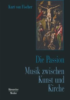 Die Passion, Musik zwischen Kunst und Kirche - Fischer, Kurt von