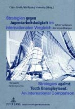 Strategien gegen Jugendarbeitslosigkeit im internationalen Vergleich- Strategies against Youth Unemployment. An International Comparison