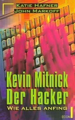 Kevin Mitnick, Der Hacker - Hafner, Katie; Markoff, John