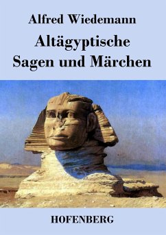 Altägyptische Sagen und Märchen - Alfred Wiedemann