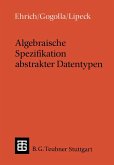 Algebraische Spezifikation abstrakter Datentypen Algebraische Spezifikation abstrakter Datentypen